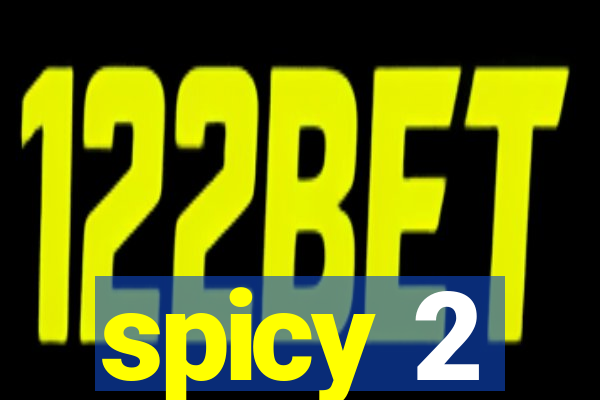 spicy 2